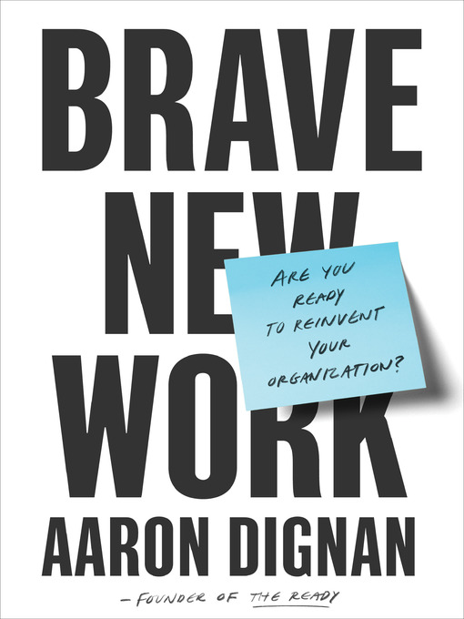 Title details for Brave New Work by Aaron Dignan - Wait list
